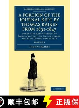 【3-4周达】Portion of the Journal Kept by Thomas Raikes, Esq., from 1831–1847: Comprising Reminiscen... [9781108045254]