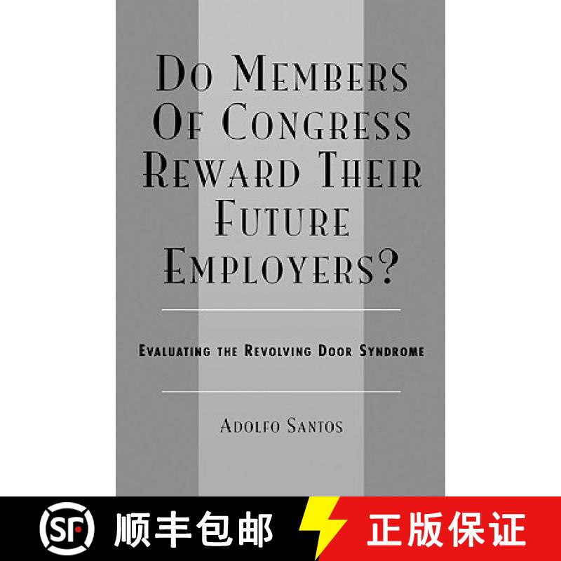 【3-4周达】Do Members of Congress Reward Their Future Employers? : Evaluating the Revolving Door Synd... [9780761833291]