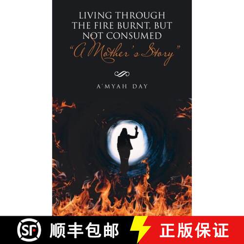 【3-4周达】Living Through the Fire Burnt, but Not Consumed: A Mother's Story [9781664205833]