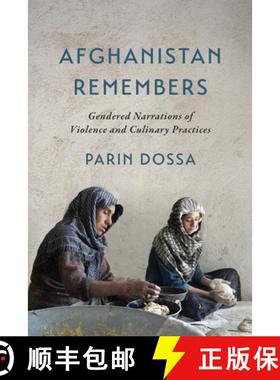 【3-4周达】Afghanistan Remembers : Gendered Narrations of Violence and Culinary Practices [9781442615373]