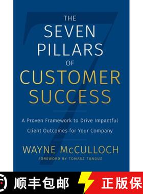 【3-4周达】The Seven Pillars of Customer Success: A Proven Framework to Drive Impactful Client Outcom... [9781544516615]
