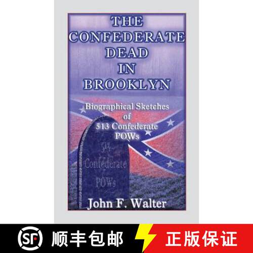 【3-4周达】The Confederate Dead in Brooklyn: Biographical Sketches of 513 Confederate POWs [9780788424526]