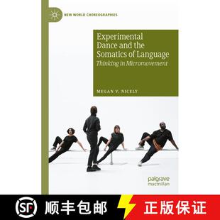 【3-4周达】Experimental Dance and the Somatics of Language: Thinking in Micromovement [9783031302985]