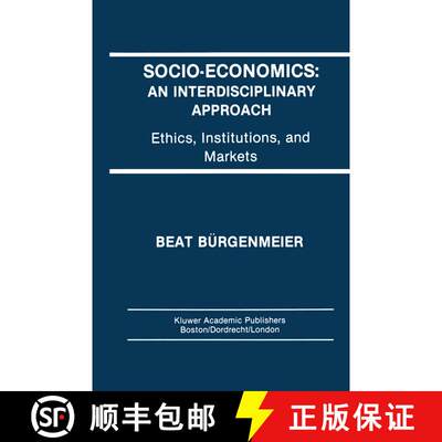 【3-4周达】Socio-Economics: An Interdisciplinary Approach : Ethics, Institutions, and Markets [9789401053174]