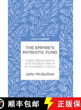 【3-4周达】The Empire's Patriotic Fund : Public Benevolence and the Boer War in an Australian Colony ... [9783319618265]
