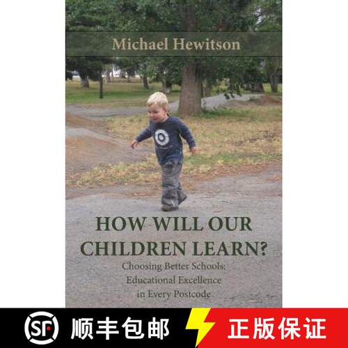 【3-4周达】How Will Our Children Learn? Choosing Better Schools: Educational Excellence in Every Post... [9781922168788]