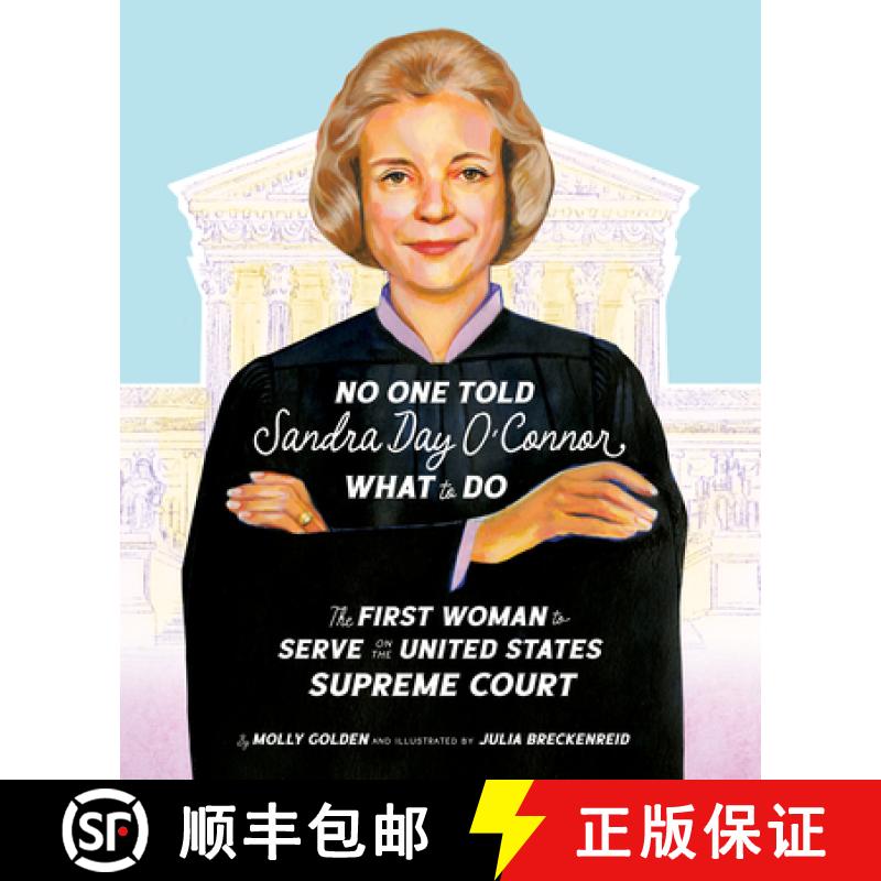 【3-4周达】No One Told Sandra Day O'Connor What to Do: The First Woman to Serve on the United States ... [9781534113268]