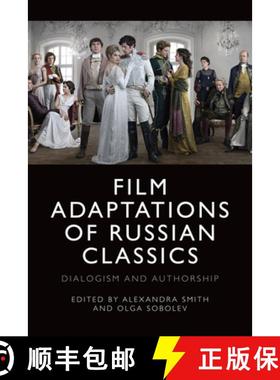 【3-4周达】Film Adaptations of Russian Classics: Dialogism and Authorship [9781474499132]