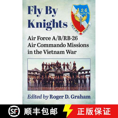 【3-4周达】Fly By Knights : Air Force A/B/RB-26 Air Commando Missions in the Vietnam War [9781476686806]