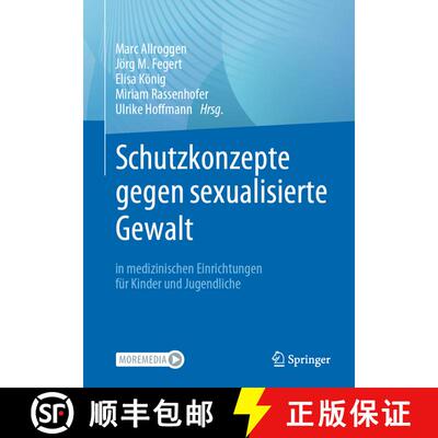 【3-4周达】Schutzkonzepte Gegen Sexuelle Gewalt an Kindern: Praktische Entwicklung Und Umsetzung in K... [9783662644607]