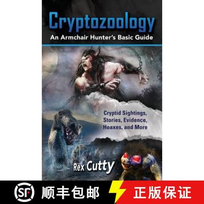 【3-4周达】Cryptozoology: Cryptid Sightings, Stories, Evidence, Hoaxes, and More. An Armchair Hunter'... [9781941070406]