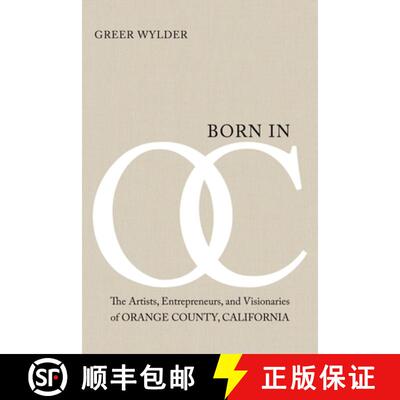 【3-4周达】Born in OC: The Artists, Entrepreneurs, and Visionaries of Orange County, California [9781665762908]