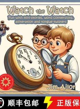 预订 Watch the Watch: Fun with mini-stories, word conversions, alliteration and tongue twisters [9798330509287]