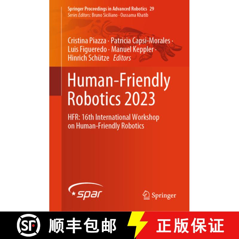 【3-4周达】Human-Friendly Robotics 2023 : HFR: 16th International Workshop on Human-Friendly Robotics [9783031549991]