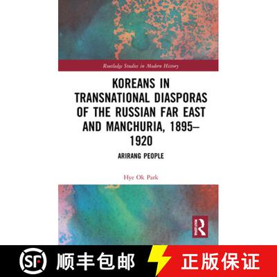 【3-4周达】精装 Koreans in Transnational Diasporas of the Russian Far East and Manchuria, 1895-1920: ... [9781032001630]