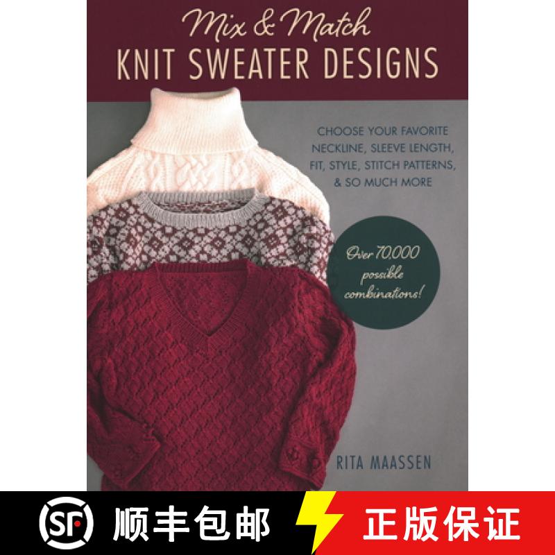 【3-4周达】Mix and Match Knit Sweater Designs: Choose your favorite neckline, sleeve length, fit and ... [9780811738743]