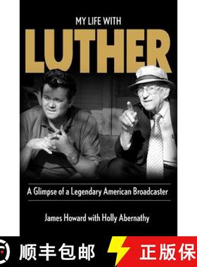 预订 My Life With Luther: A Glimpse of a Legendary American Broadcaster [9780615765198]