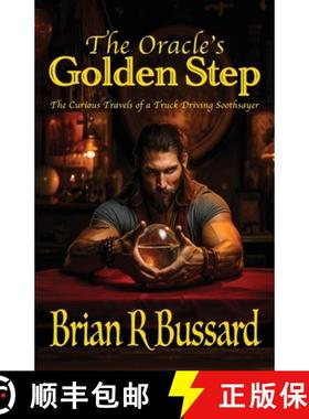 【3-4周达】The Oracle's Golden Step: The Curious Travels of a Truck Driving Soothsayer [9780976967835]