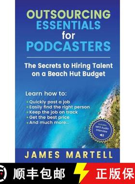 预订 Outsourcing Essentials for Podcasters: The Secrets to Hiring Talent on a Beach Hut Budget [9780991690572]