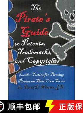 【3-4周达】The Pirate's Guide to Patents, Trademarks, and Copyrights: Insider Tactics for Beating Pir... [9780615632001]