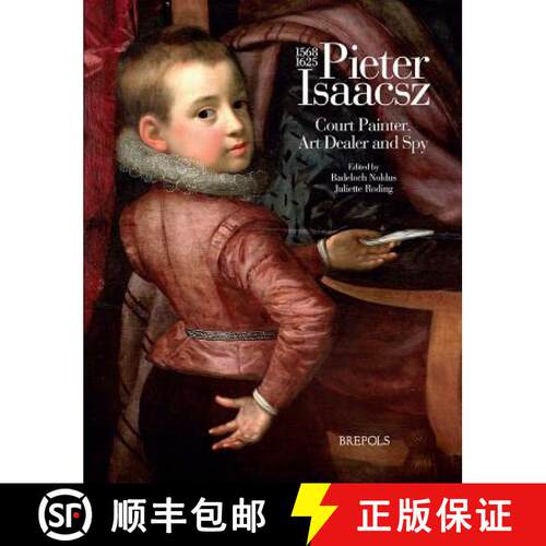 【3-4周达】精装 Pieter Isaacsz (1569-1625). Court Painter, Art Dealer and Spy [9782503524665]