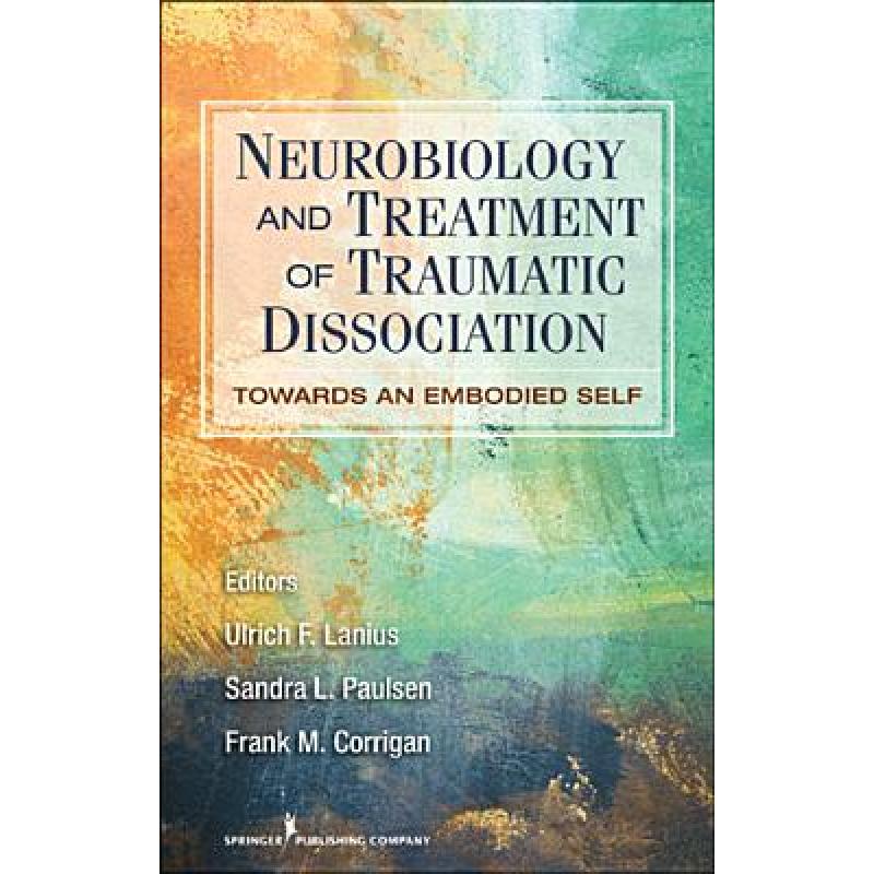 【4周达】Neurobiology and Treatment of Traumatic Dissociation: Towards an Embodied Self [9780826106315] 书籍/杂志/报纸 健康类原版书 原图主图