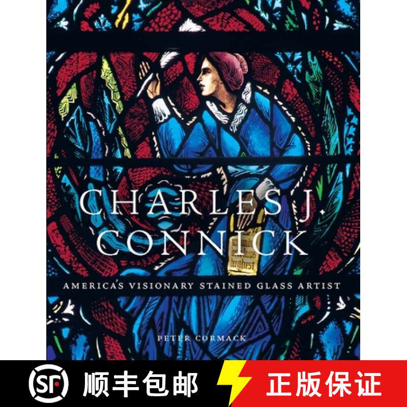 【3-4周达】Charles J. Connick: America's Visionary Stained Glass Artist [9780300272321]