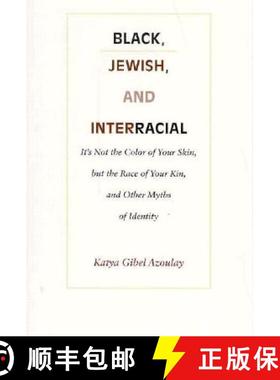 预订 Black, Jewish, and Interracial: It's Not the Color of Your Skin, but the Race of Your Kin, and O... [9780822319719]