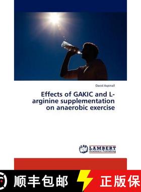 预订 Effects of Gakic and L-Arginine Supplementation on Anaerobic Exercise [9783845407449]