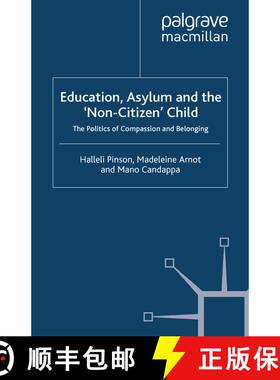 【3-4周达】Education, Asylum and the 'Non-Citizen' Child : The Politics of Compassion and Belonging (... [9781349357147]
