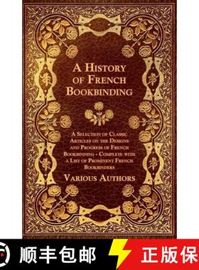 【3-4周达】A   History of French Bookbinding - A Selection of Classic Articles on the Designs and Pro... [9781447443520]