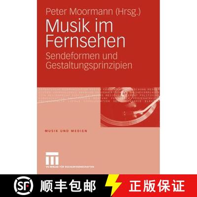 【3-4周达】Musik im Fernsehen : Sendeformen und Gestaltungsprinzipien [9783531159768]