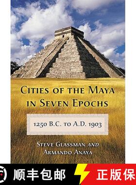 【3-4周达】Cities of the Maya in Seven Epochs, 1250 B.C. to A.D. 1903 [9780786448487]