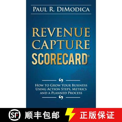 【3-4周达】Revenue Capture Scorecard: How to Grow Your Business Using Action Steps, Metrics and a Pla... [9781933598901]