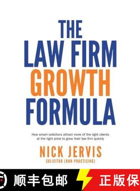 【3-4周达】Law Firm Growth Formula: How Smart Solicitors Attract More of the Right Clients at the Rig... [9781781332658]