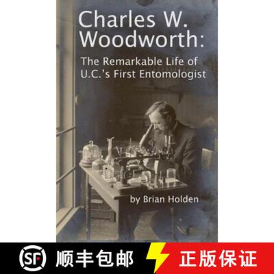 【3-4周达】Charles W. Woodworth: The Remarkable Life of U.C.'s First Entomologist [9780986410536]