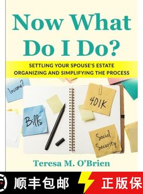 预订 Now What Do I Do? Settling your Spouse's Estate  - Organizing and Simplifying The Process [9780979157769]