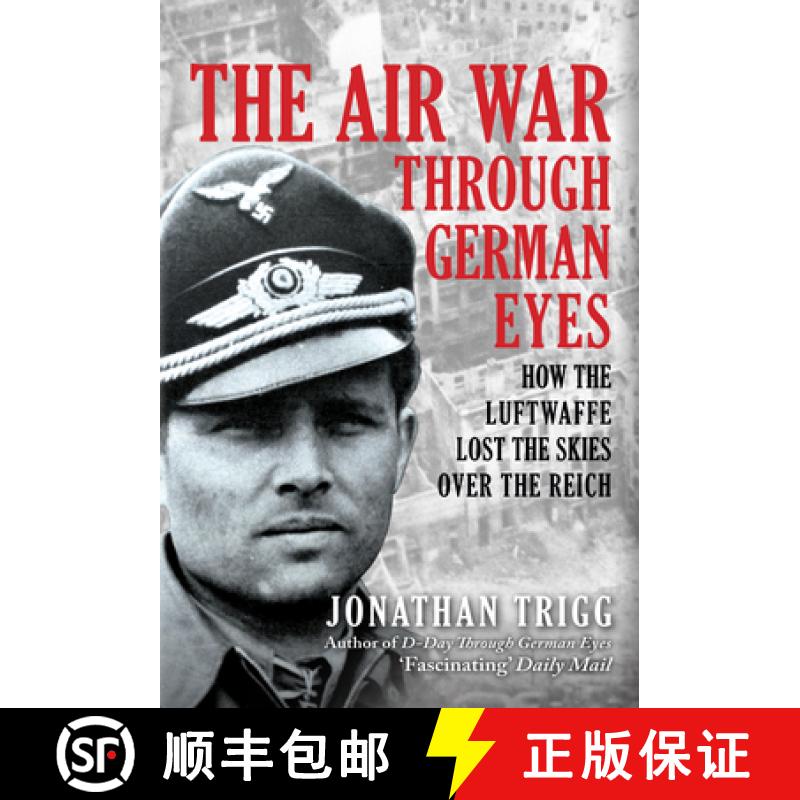 【2-3周达】Air War Through German Eyes: How the Luftwaffe Lost the Skies over the Reich [9781398116504]