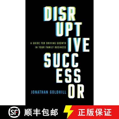 【3-4周达】Disruptive Successor: A Guide for Driving Growth in Your Family Business [9781544515700]