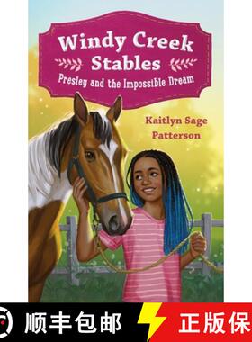【3-4周达】Windy Creek Stables: Presley and the Impossible Dream: 1 [9781250331366]