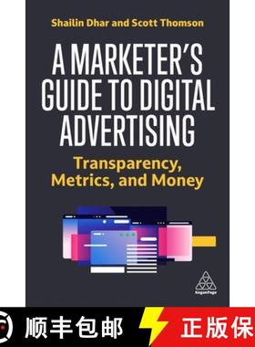 【3-4周达】A Marketer's Guide to Digital Advertising: Transparency, Metrics, and Money [9781398609662]