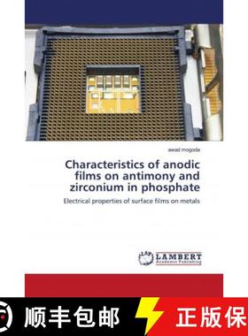 预订 Characteristics of anodic films on antimony and zirconium in phosphate [9786202679664]