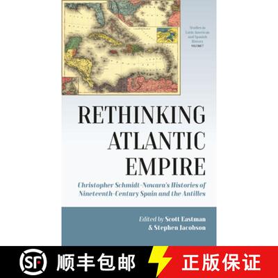 【3-4周达】Rethinking Spain’s Atlantic Empire: Christopher Schmidt-Nowara’s Histories of Nineteenth... [9781800731202]