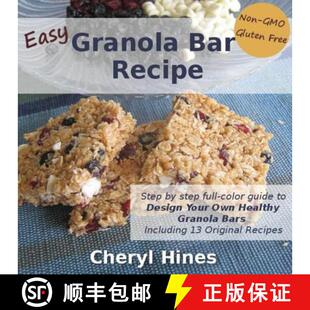【3-4周达】Easy Granola Bar Recipe: Design Your Own Healthy Granola Bar [9780615835846]