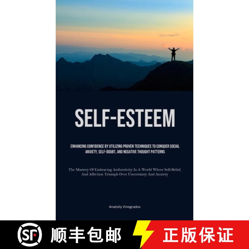 【4周达】Self-Esteem: Enhancing Confidence By Utilizing Proven Techniques To Conquer Social Anxiety, ... [9781835733318]