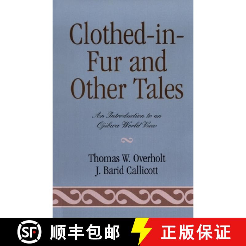 【3-4周达】Clothed-in-Fur and Other Tales : An Introduction to an Ojibwa World View [9780819123657]