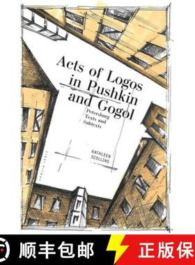 【3-4周达】Acts of Logos in Pushkin and Gogol : Petersburg Texts and Subtexts [9781618115829]