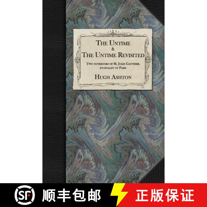 【4周达】The Untime & The Untime Revisited: Two Notebooks of M. Jules Gauthier, Journalist of Paris [9781912605422]