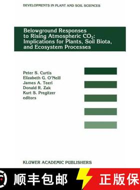 【3-4周达】Belowground Responses to Rising Atmospheric CO2: Implications for Plants, Soil Biota, and ... [9780792329015]