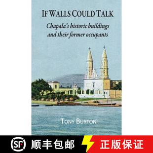 【3-4周达】If Walls Could Talk: Chapala's historic buildings and their former occupants [9781777038144]